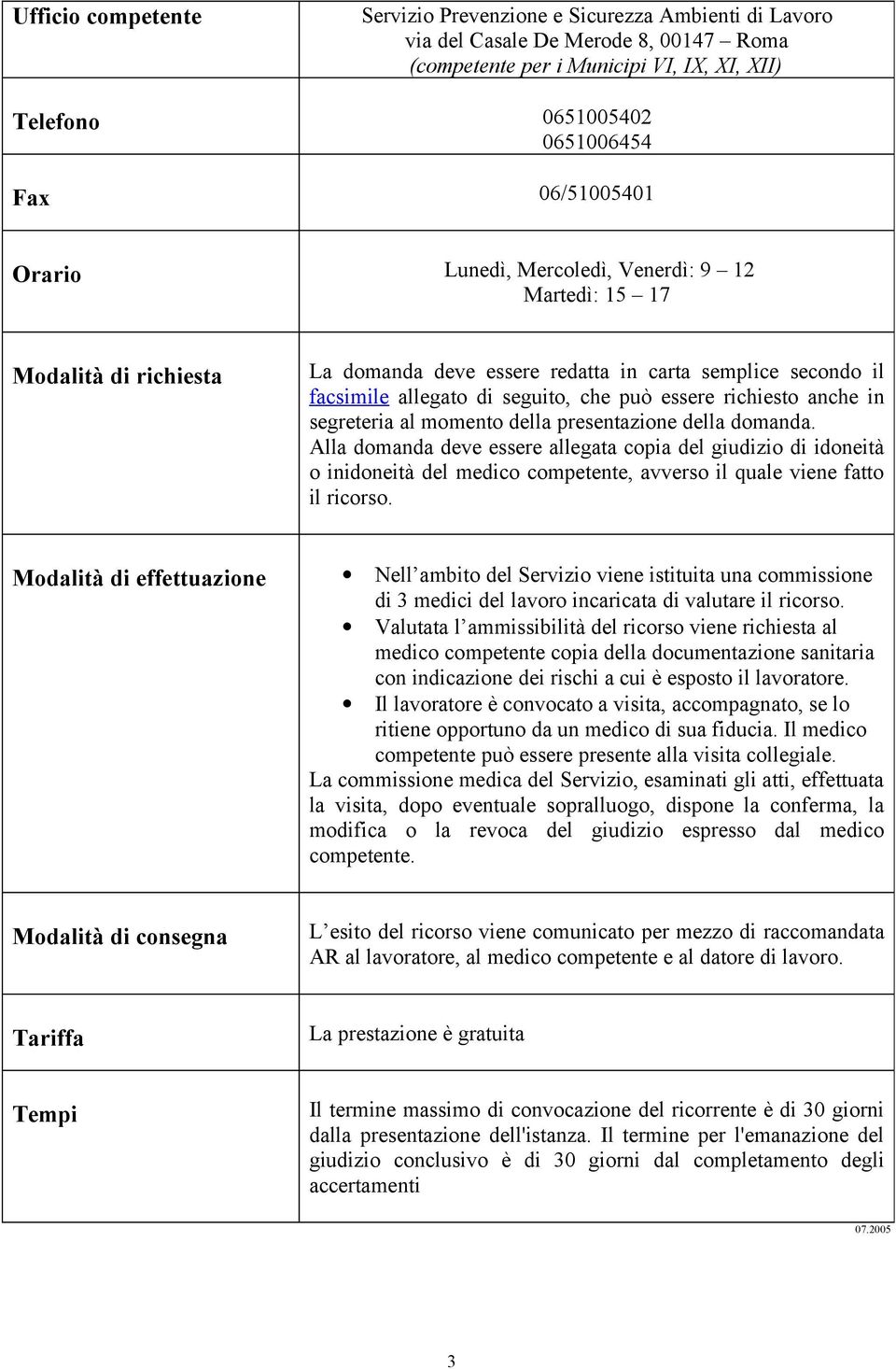 richiesto anche in segreteria al momento della presentazione della domanda.