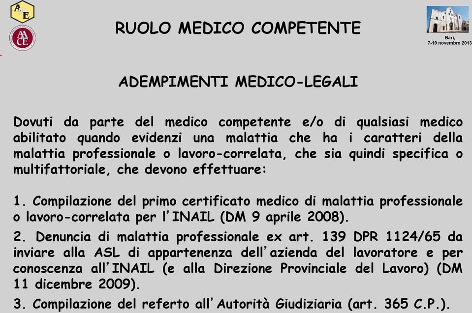 Compilazione del primo certificato medico di malattia professionale o lavoro-correlata per l INAIL (DM 9 aprile 2008). 2. Denuncia di malattia professionale ex art.