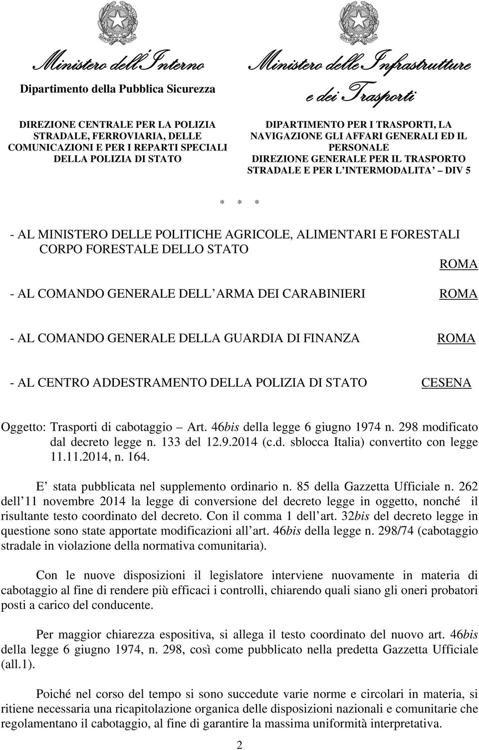 11.2014, n. 164. E stata pubblicata nel supplemento ordinario n. 85 della Gazzetta Ufficiale n.