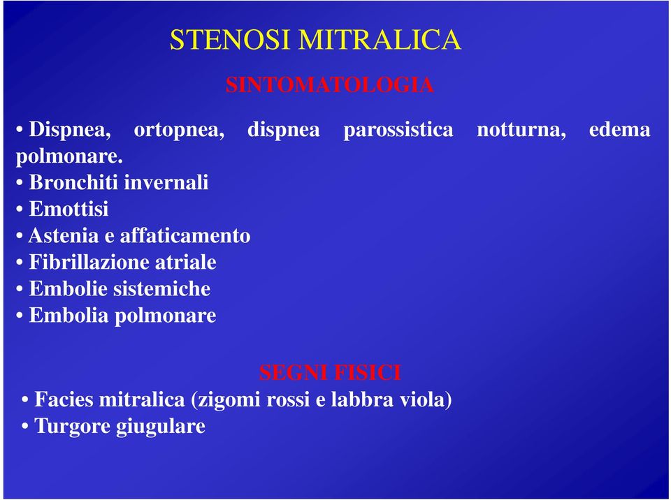 Bronchiti invernali Emottisi Astenia e affaticamento Fibrillazione