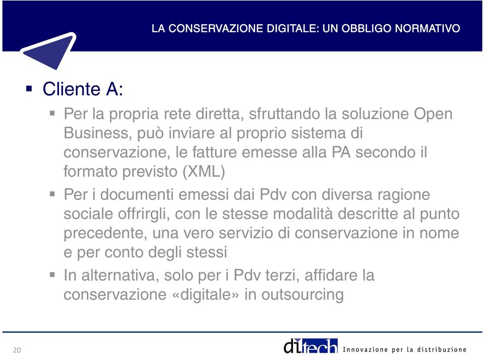 emessi dai Pdv con diversa ragione sociale offrirgli, con le stesse modalità descritte al punto precedente, una vero servizio di