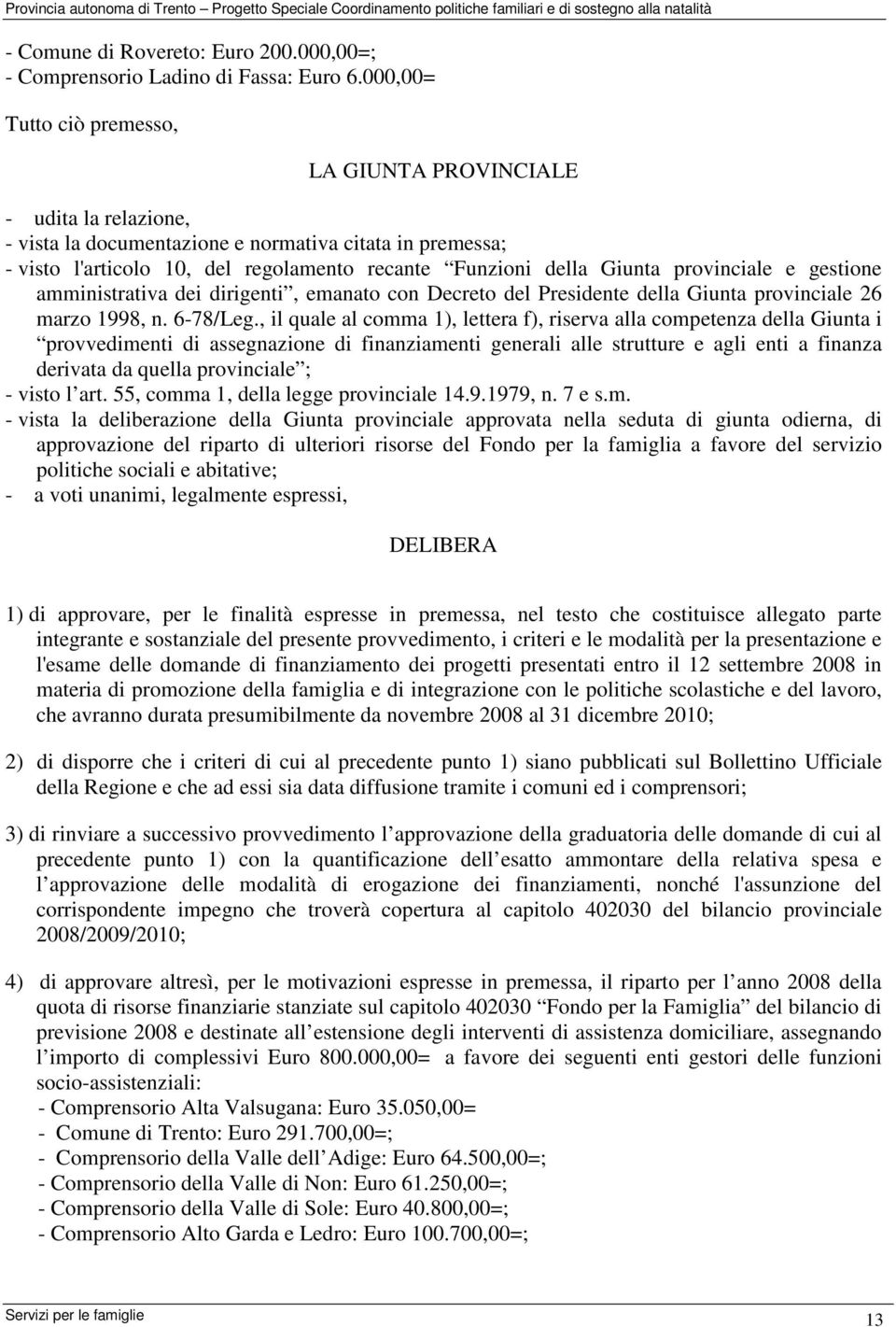 provinciale e gestione amministrativa dei dirigenti, emanato con Decreto del Presidente della Giunta provinciale 26 marzo 1998, n. 6-78/Leg.