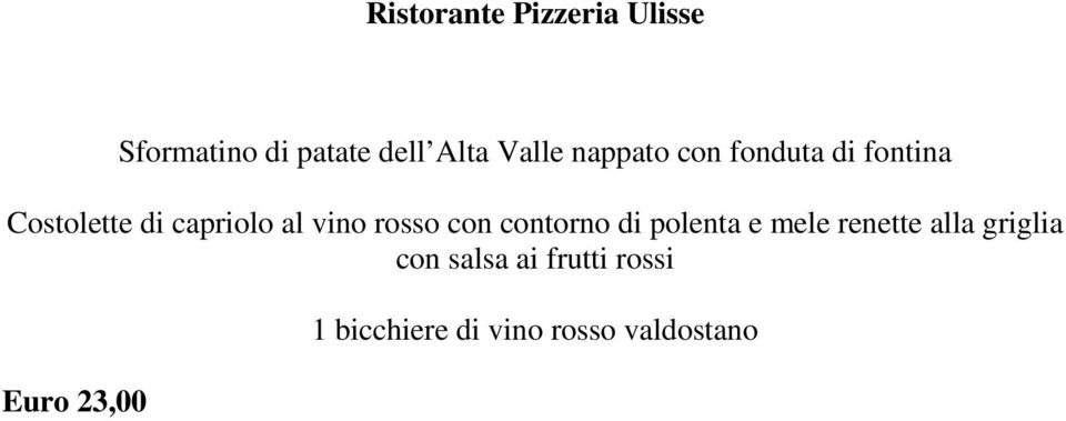 rosso con contorno di polenta e mele renette alla griglia con