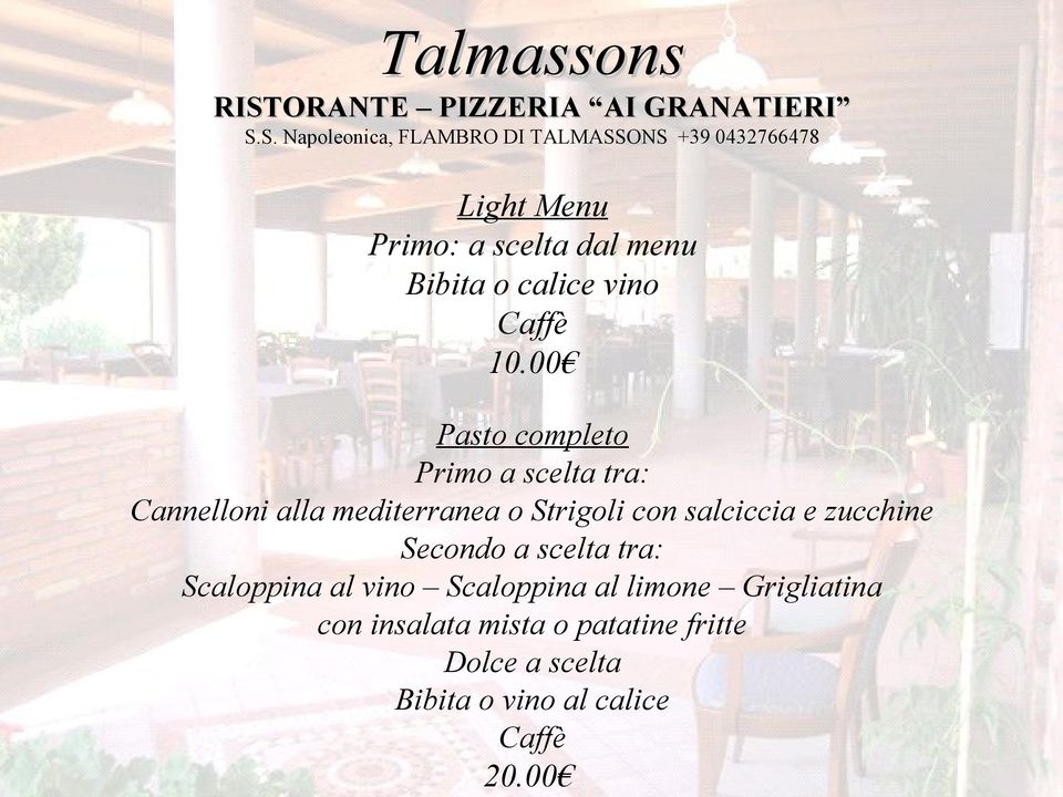 S. Napoleonica, FLAMBRO DI TALMASSONS +39 0432766478 Primo: a scelta dal menu Bibita o calice