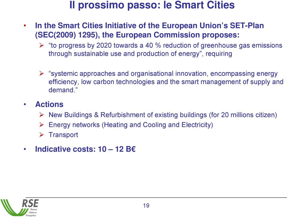 organisational innovation, encompassing energy efficiency, low carbon technologies and the smart management of supply and demand.