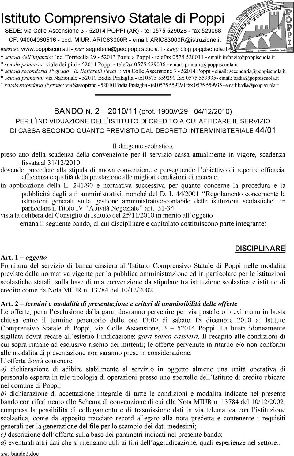 Torricella 29-52013 Ponte a Poppi - telefax 0575 520011 - email: infanzia@poppiscuola.it * scuola primaria: viale dei pini - 52014 Poppi - telefax 0575 529036 - email: primaria@poppiscuola.