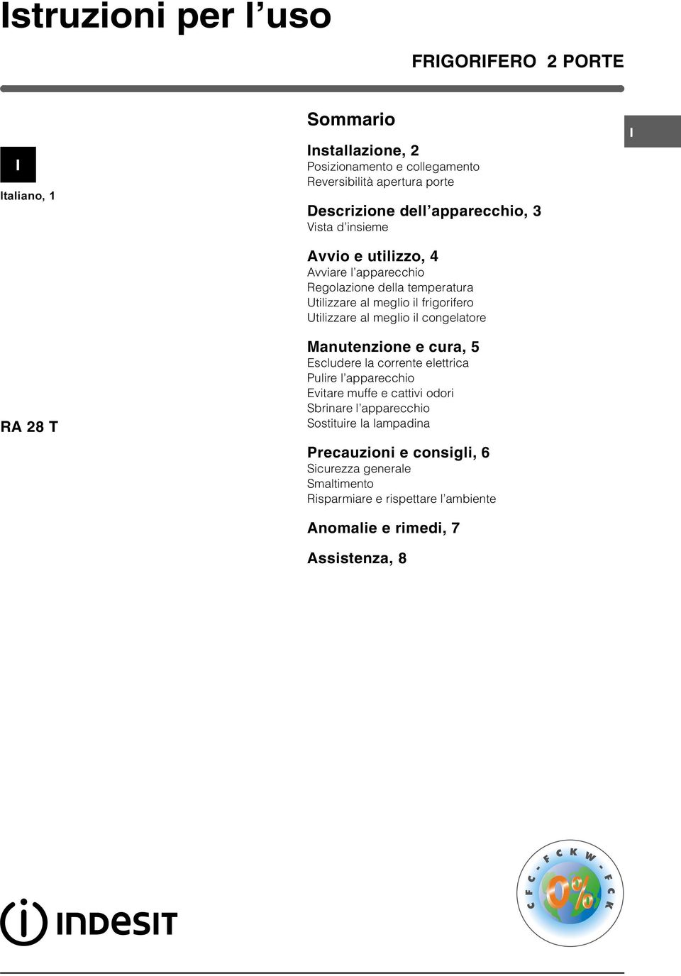 Utilizzare al meglio il congelatore Manutenzione e cura, 5 Escludere la corrente elettrica Pulire l apparecchio Evitare muffe e cattivi odori Sbrinare l