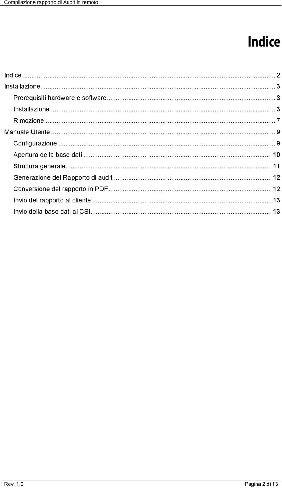 .. 10 Struttura generale... 11 Generazione del Rapporto di audit.