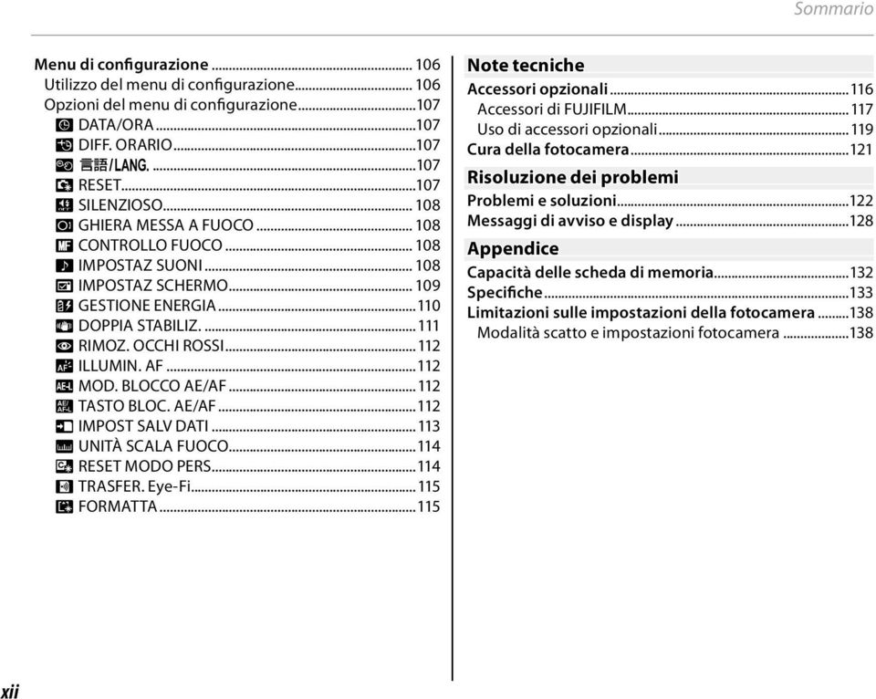 BLOCCO AE/AF...2 v TASTO BLOC. AE/AF...2 t IMPOST SALV DATI...3 M UNITÀ SCALA FUOCO...4 S RESET MODO PERS...4 b TRASFER. Eye-Fi...5 K FORMATTA...5 Note tecniche Accessori opzionali.