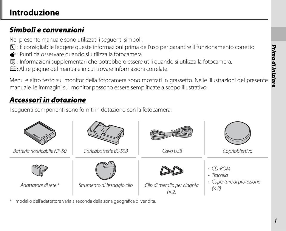 P: Altre pagine del manuale in cui trovare informazioni correlate. Menu e altro testo sul monitor della fotocamera sono mostrati in grassetto.