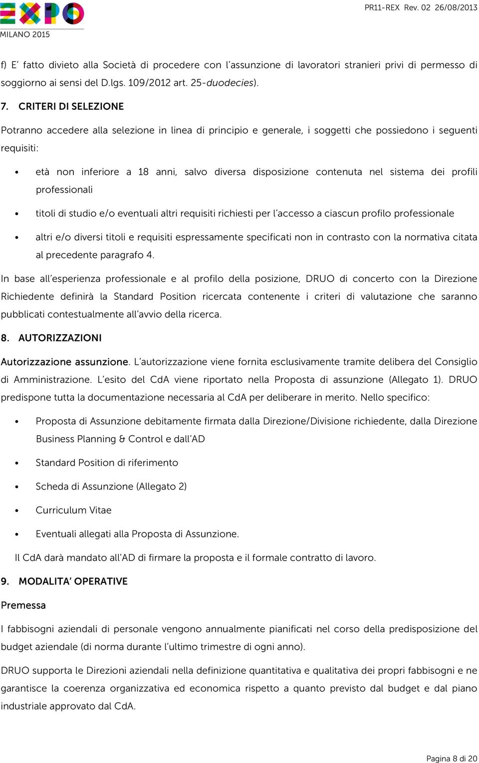 contenuta nel sistema dei profili professionali titoli di studio e/o eventuali altri requisiti richiesti per l accesso a ciascun profilo professionale altri e/o diversi titoli e requisiti