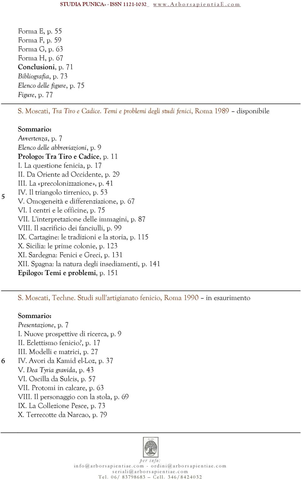Da Oriente ad Occidente, p. 29 III. La «precolonizzazione», p. 41 IV. Il triangolo tirrenico, p. 53 V. Omogeneità e differenziazione, p. 67 VI. I centri e le officine, p. 75 VII.