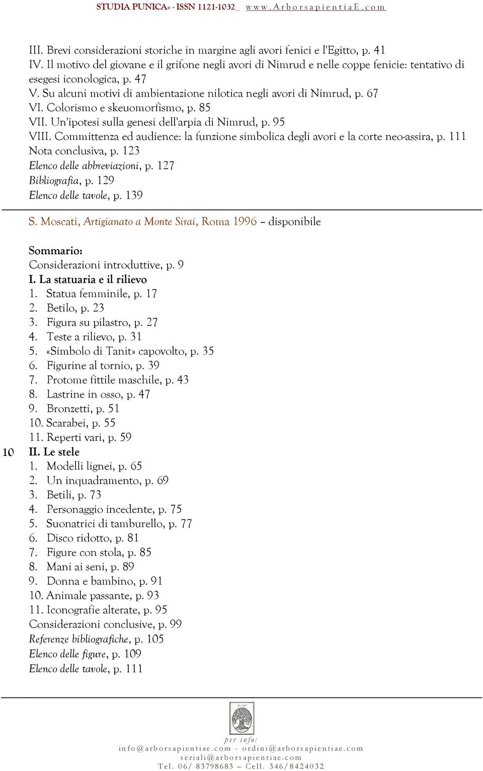 Colorismo e skeuomorfismo, p. 85 VII. Un'ipotesi sulla genesi dell'arpia di Nimrud, p. 95 VIII. Committenza ed audience: la funzione simbolica degli avori e la corte neo-assira, p.