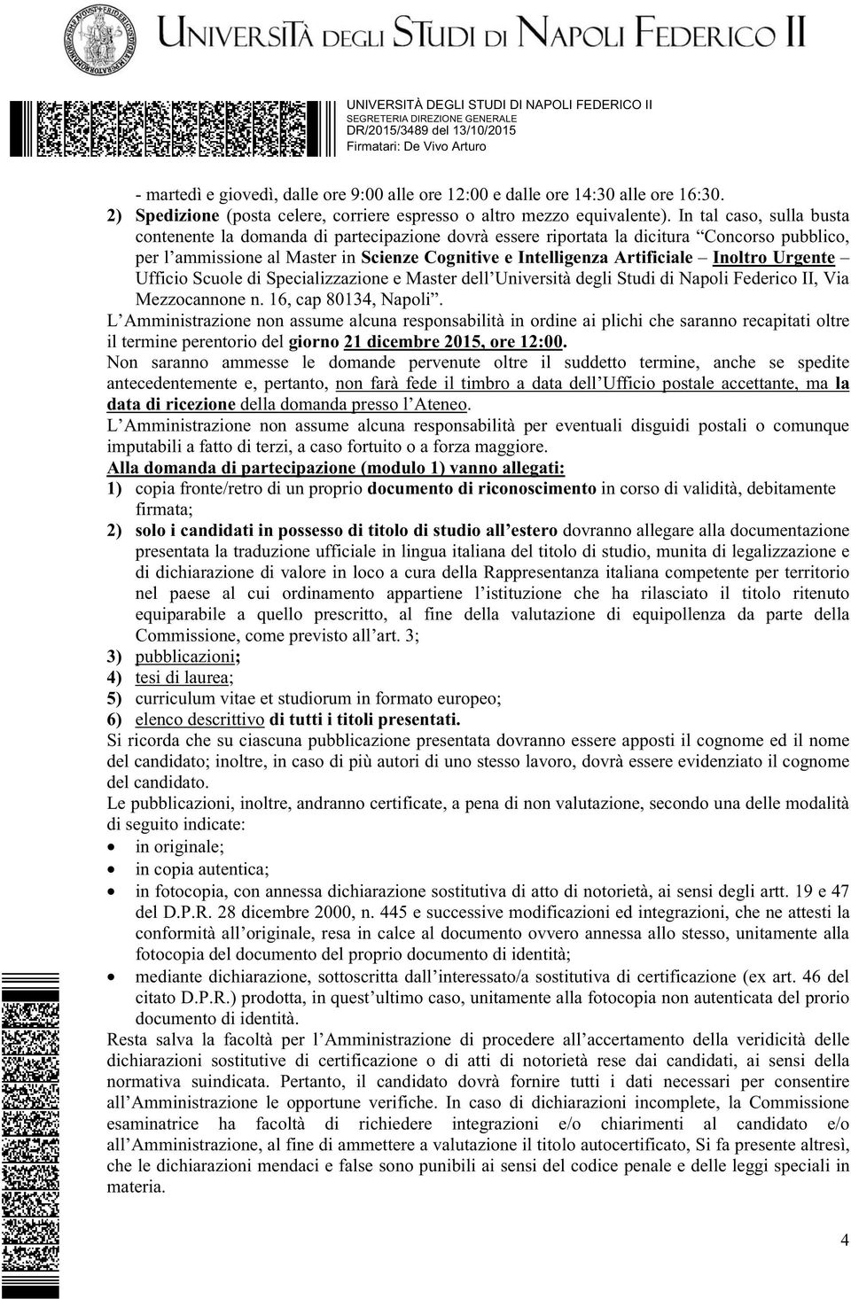 Inoltro Urgente Ufficio Scuole di Specializzazione e Master dell Università degli Studi di Napoli Federico II, Via Mezzocannone n. 16, cap 80134, Napoli.