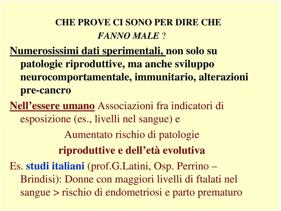 alterazioni pre-cancro Nell essere umano Associazioni fra indicatori di esposizione (es.