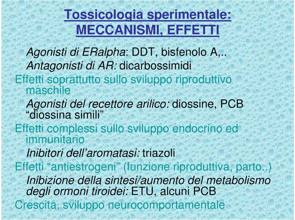 diossine, PCB diossina simili Effetti complessi sullo sviluppo endocrino ed immunitario Inibitori dell aromatasi: triazoli