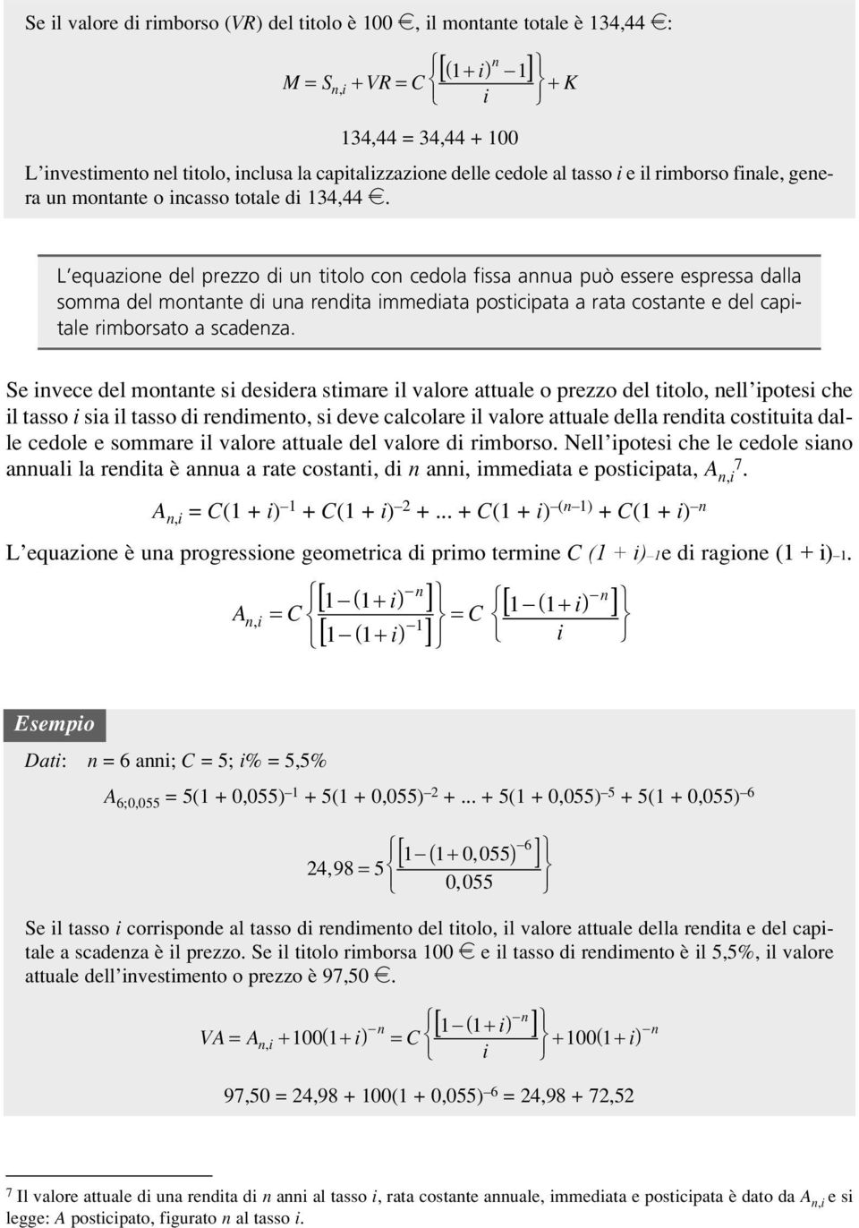 L equazone del prezzo d un olo con cedola fssa annua può essere espressa dalla somma del monane d una renda mmedaa poscpaa a raa cosane e del capale rmborsao a scadenza.