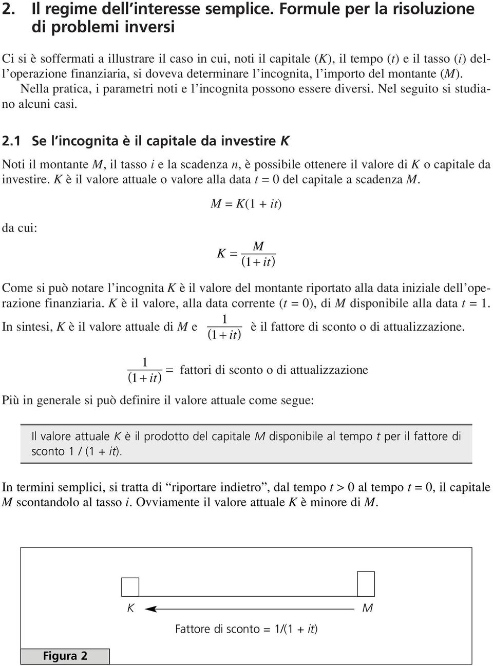 Nella praca, paramer no e l ncogna possono essere dvers. Nel seguo s sudano alcun cas. 2.