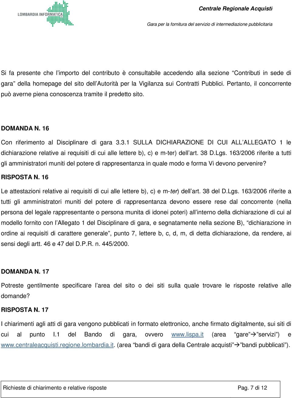 3.1 SULLA DICHIARAZIONE DI CUI ALL ALLEGATO 1 le dichiarazione relative ai requisiti di cui alle lettere b), c) e m-ter) dell art. 38 D.Lgs.