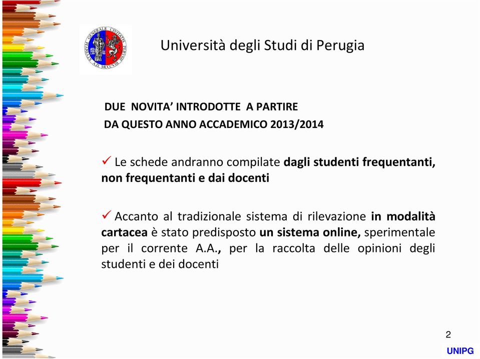 tradizionale sistema di rilevazione in modalità cartacea èstato predisposto un sistema