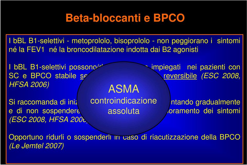 2008, HFSA 2006) ASMA controindicazione Si raccomanda di iniziare con basse dosi incrementando gradualmente e di non sospendere se non