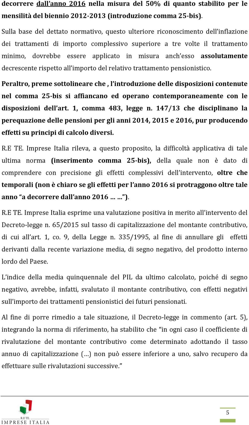 misura anch esso assolutamente decrescente rispetto all importo del relativo trattamento pensionistico.