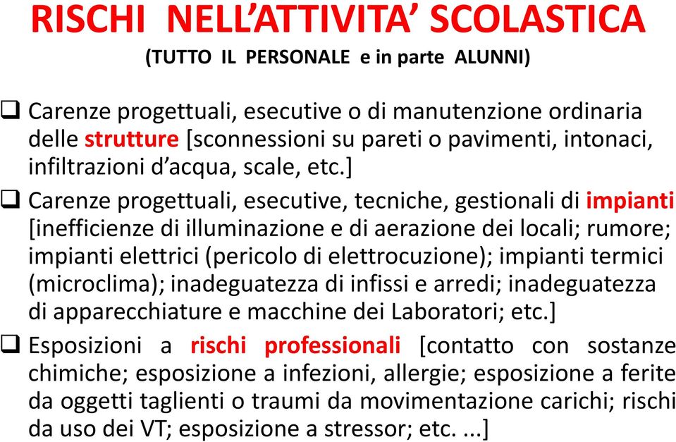 ] Carenze progettuali, esecutive, tecniche, gestionali di impianti [inefficienze di illuminazione e di aerazione dei locali; rumore; impianti elettrici (pericolo di elettrocuzione); impianti