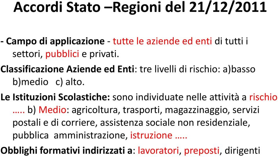 Le Istituzioni Scolastiche: sono individuate nelle attività a rischio.