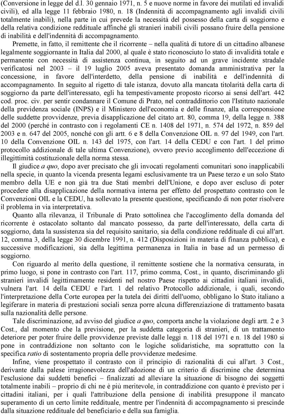 affinché gli stranieri inabili civili possano fruire della pensione di inabilità e dell'indennità di accompagnamento.