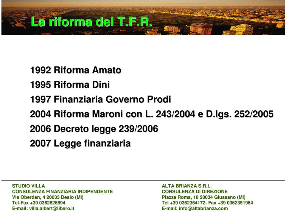 Finanziaria Governo Prodi 2004 Riforma Maroni con