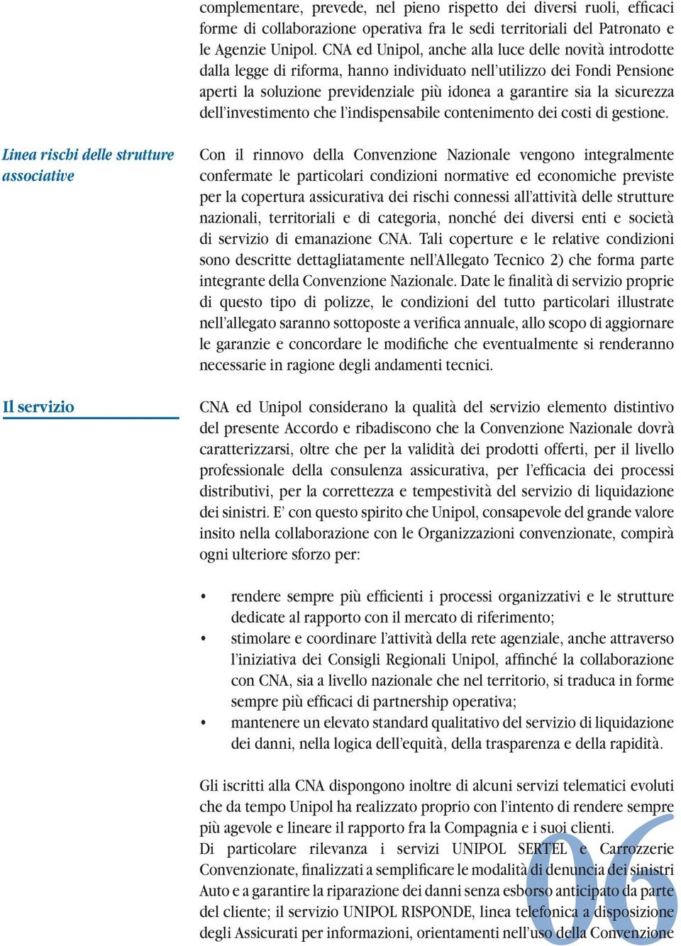 sicurezza dell investimento che l indispensabile contenimento dei costi di gestione.