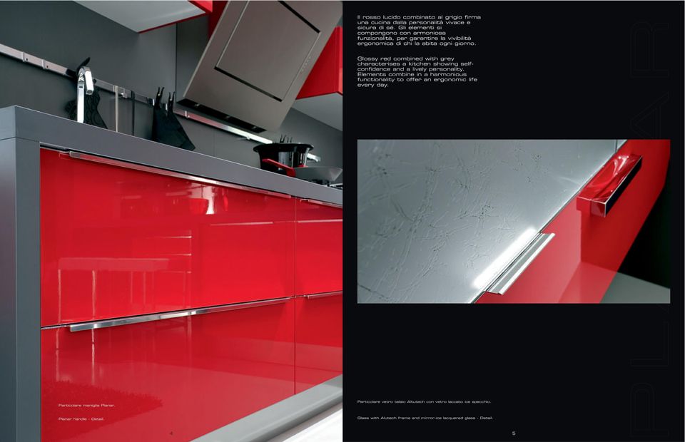 Glossy red combined with grey characterises a kitchen showing selfconfidence and a lively personality.