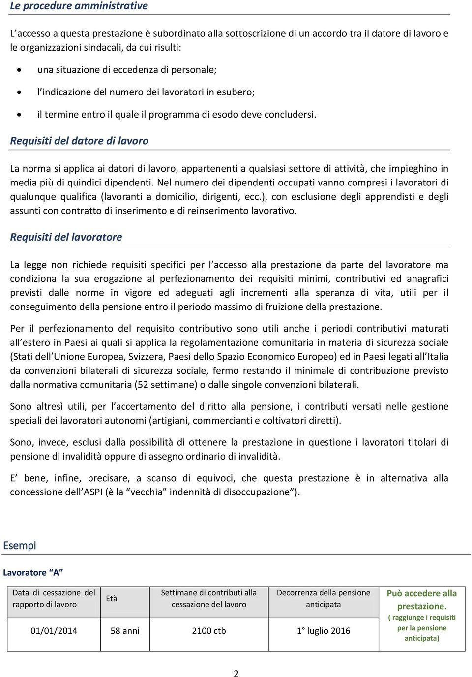 Requisiti del datore di lavoro La norma si applica ai datori di lavoro, appartenenti a qualsiasi settore di attività, che impieghino in media più di quindici dipendenti.