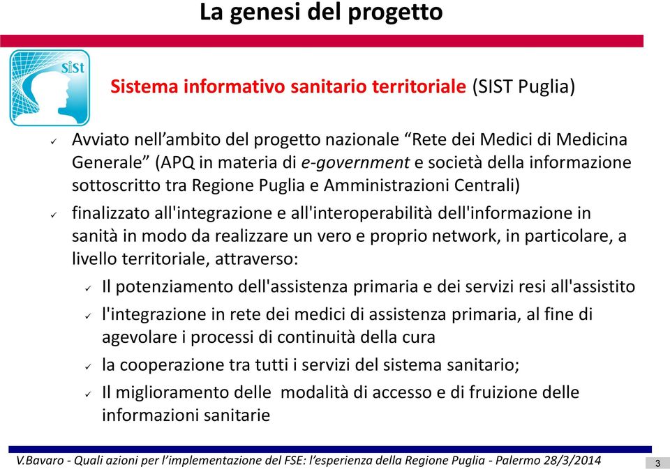 proprio network, in particolare, a livello territoriale, attraverso: Il potenziamento dell'assistenza primaria e dei servizi resi all'assistito l'integrazione in rete dei medici di assistenza