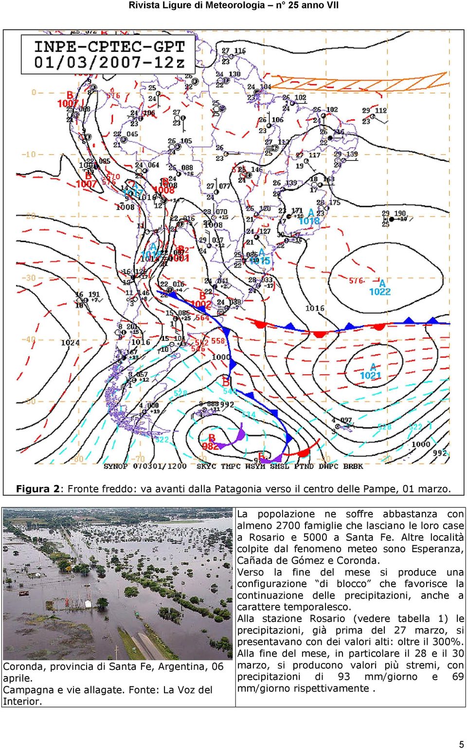 Verso la fine del mese si produce una configurazione di blocco che favorisce la continuazione delle precipitazioni, anche a carattere temporalesco.