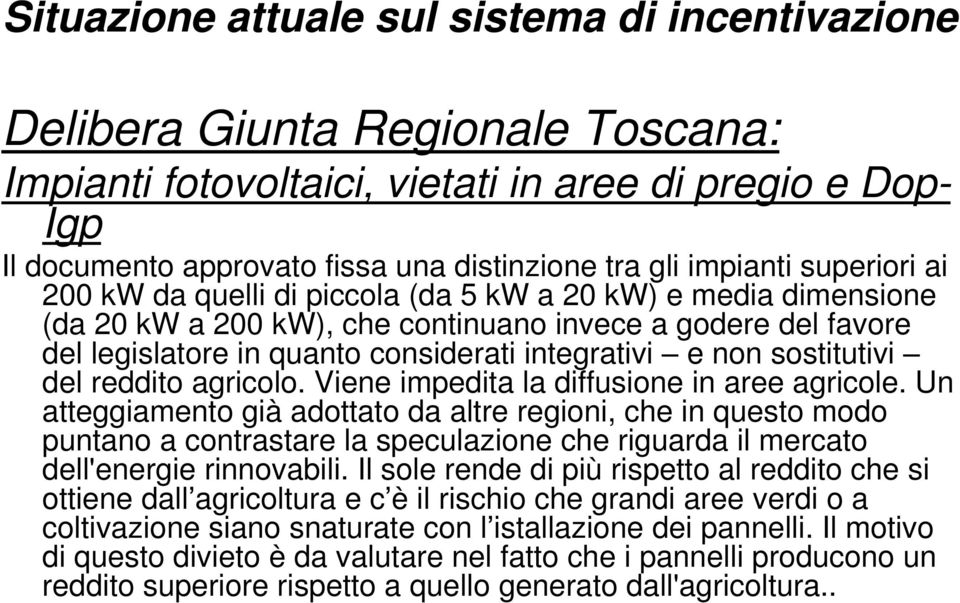 Viene impedita la diffusione in aree agricole.