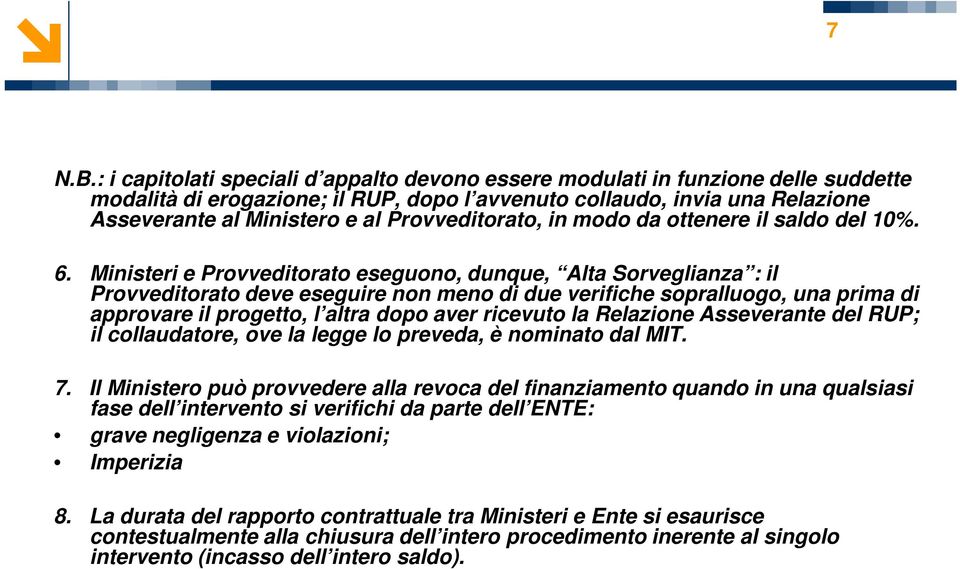 Provveditorato, in modo da ottenere il saldo del 10%. 6.