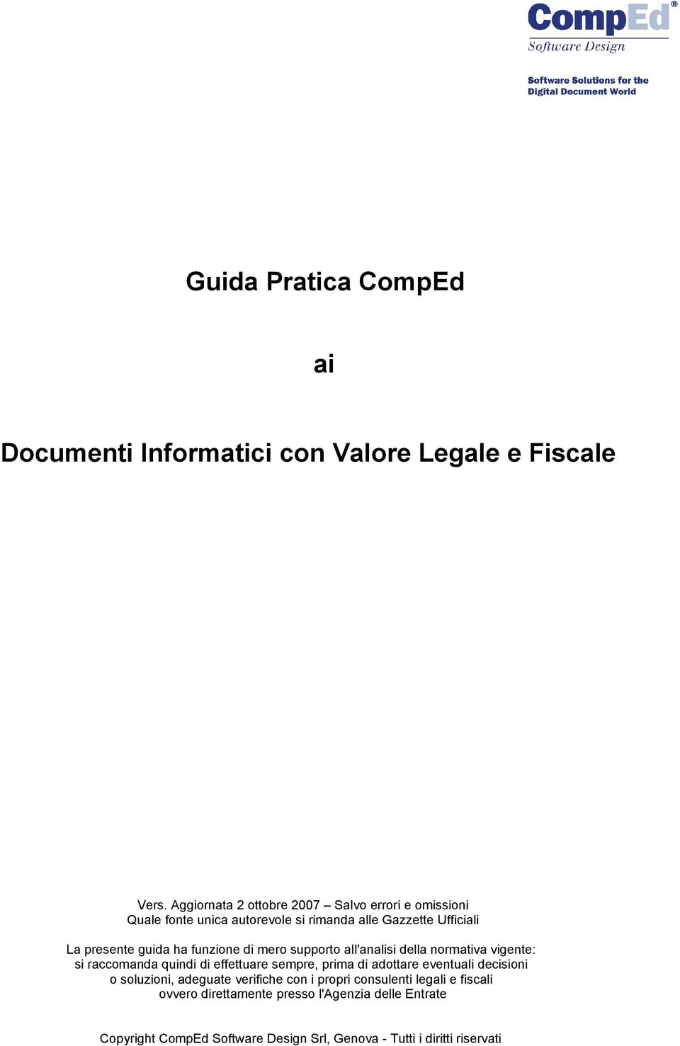 funzione di mero supporto all'analisi della normativa vigente: si raccomanda quindi di effettuare sempre, prima di adottare eventuali