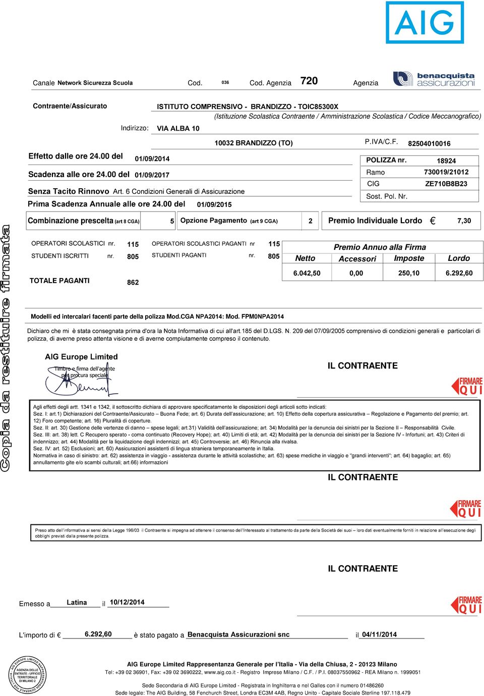 00 del Combinazione prescelta (art 8 CGA) Opzione Pagamento (art 9 CGA) Premio Individuale Lordo OPERATORI SCOLASTICI STUDENTI ISCRITTI OPERATORI SCOLASTICI PAGANTI nr STUDENTI PAGANTI Netto Premio