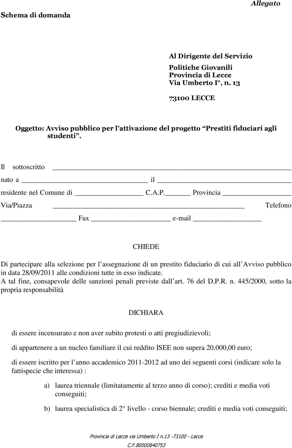 estiti fiduciari agli studenti. Il sottoscritto nato a il residente nel Comune di C.A.P.