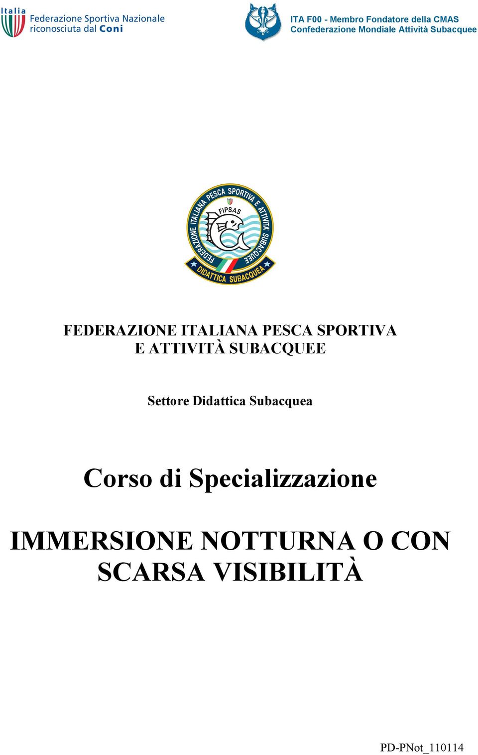 ATTIVITÀ SUBACQUEE Settore Didattica Subacquea Corso di