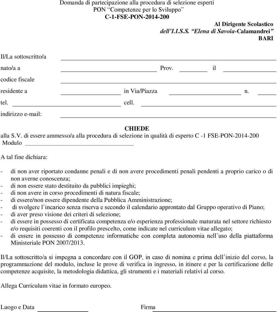 a/Piazza n. tel. indirizzo e-mail: cell. CHIEDE alla S.V.