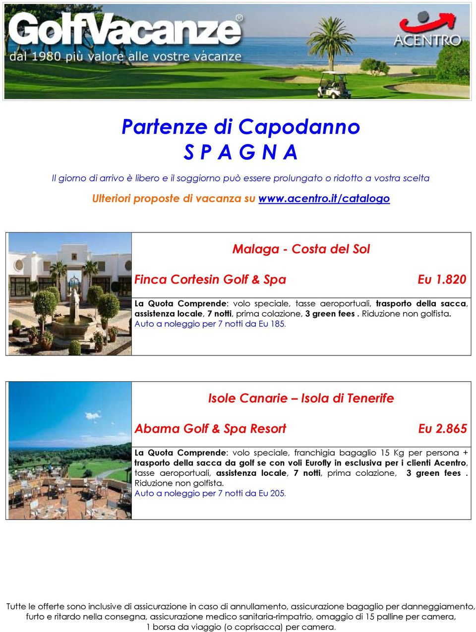 Riduzione non golfista. Auto a noleggio per 7 notti da Eu 185. Isole Canarie Isola di Tenerife Abama Golf & Spa Resort Eu 2.