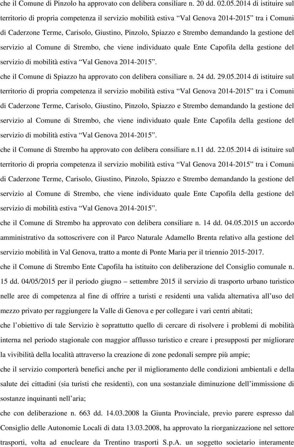 2014 di istituire sul che il Comune di Strembo ha approvato con delibera consiliare n. 14 dd. 04.05.