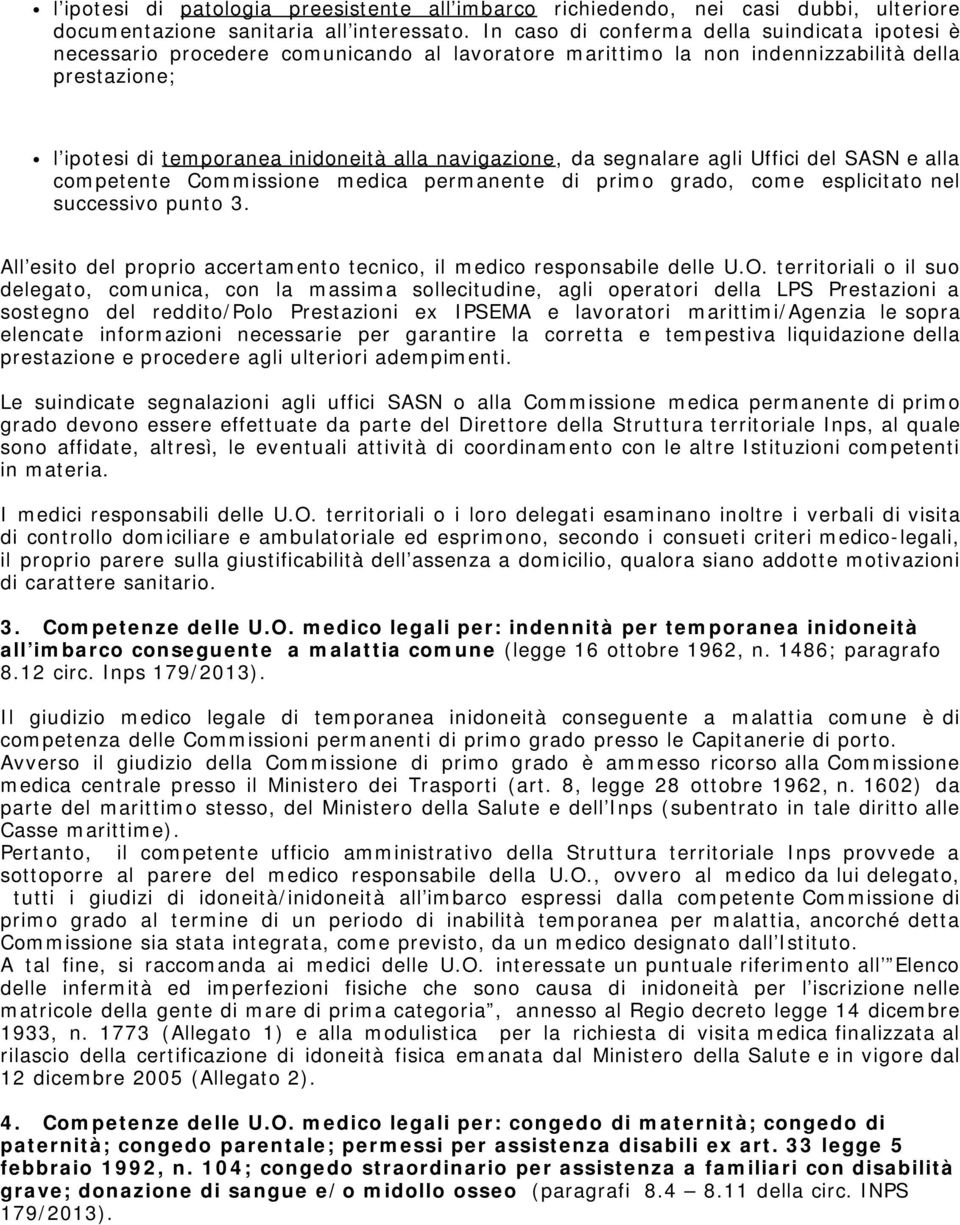 da segnalare agli Uffici del SASN e alla competente Commissione medica permanente di primo grado, come esplicitato nel successivo punto 3.