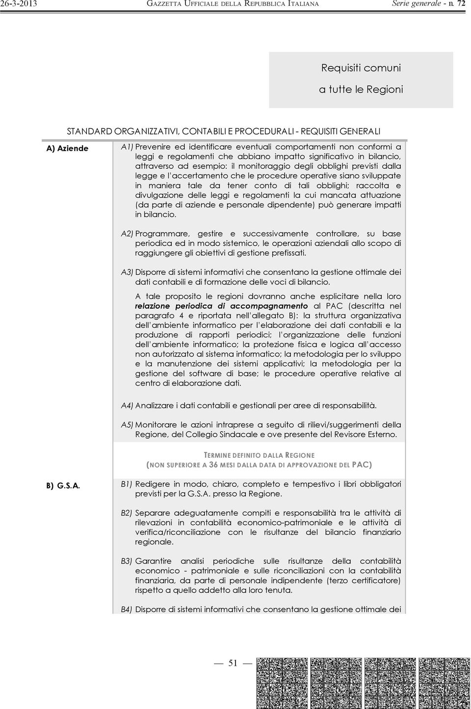 tali obblighi; raccolta e divulgazione delle leggi e regolamenti la cui mancata attuazione (da parte di aziende e personale dipendente) può generare impatti in bilancio.