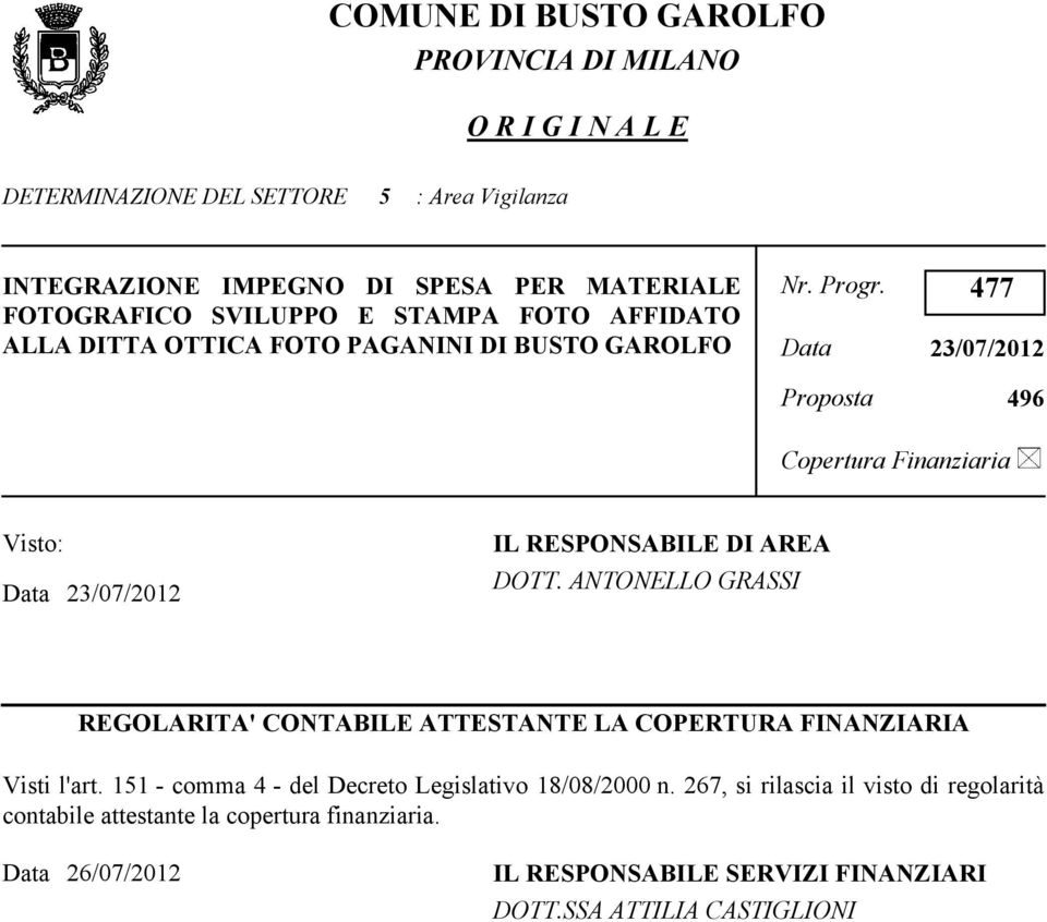 477 23/07/2012 Proposta 496 Copertura Finanziaria Visto: 23/07/2012 IL RESPONSABILE DI AREA DOTT.