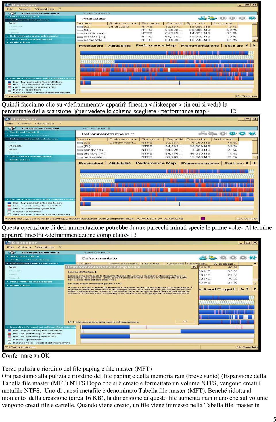 (Espansione della Tabella file master (MFT) NTFS Dopo che si è creato e formattato un volume NTFS, vengono creati i metafile NTFS. Uno di questi metafile è denominato Tabella file master (MFT).