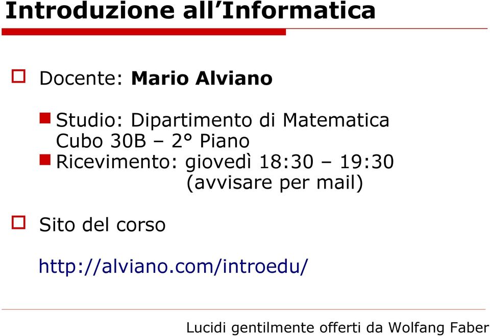 giovedì 18:30 19:30 (avvisare per mail) Sito del corso