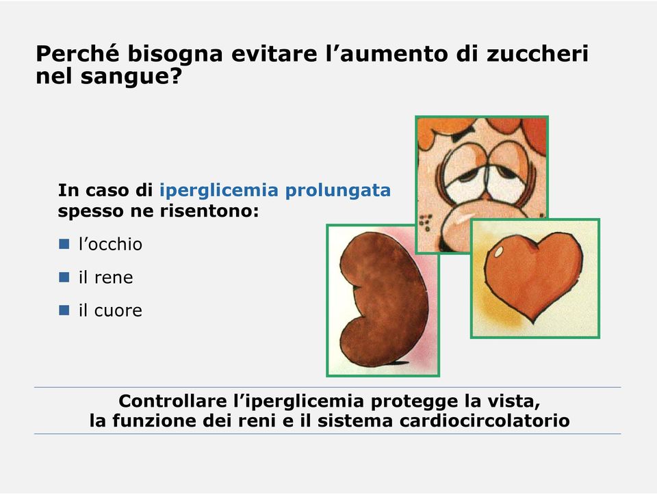 occhio il rene il cuore Controllare l iperglicemia protegge